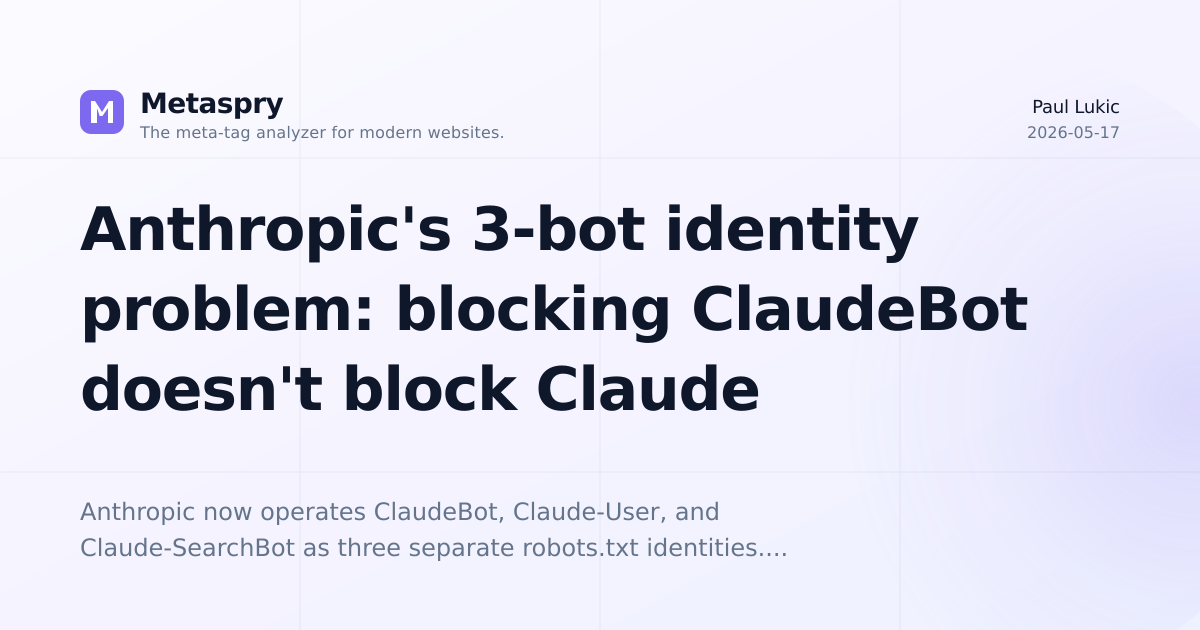 Anthropic's 3-bot identity problem: blocking ClaudeBot doesn't block Claude
