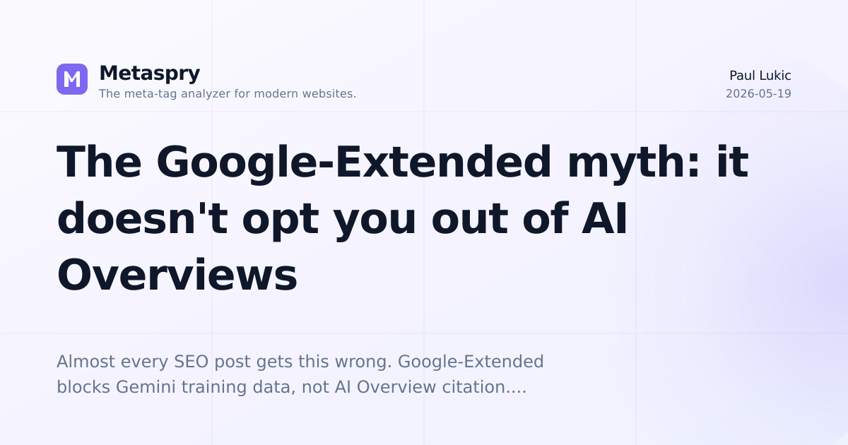 The Google-Extended myth: it doesn't opt you out of AI Overviews